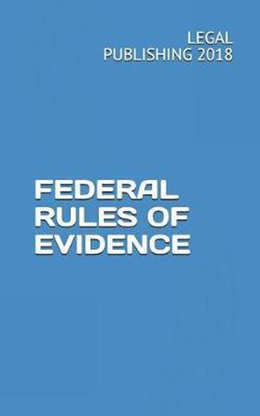 Federal Rules of Evidence 9781720083726 Legal Publishing 2018