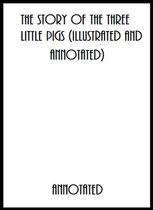 The Story of the Three Little Pigs (Illustrated and Annotated)
