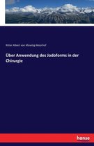 UEber Anwendung des Jodoforms in der Chirurgie