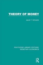Routledge Library Editions: Monetary Economics - Theory of Money