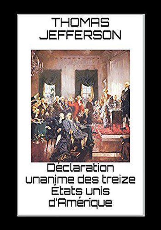 Déclaration unanime des treize États unis d’Amérique (ebook), Thomas ...