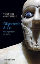 Gilgamesh & Co Rois légendaires de Sumer