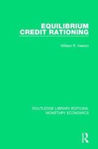 Routledge Library Editions: Monetary Economics- Equilibrium Credit Rationing