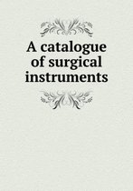 A catalogue of surgical instruments