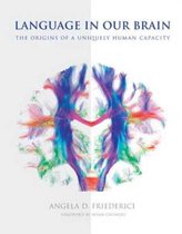 Language in Our Brain - The Origins of a Uniquely Human Capacity