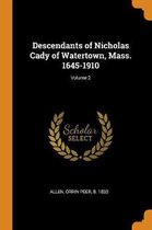 Descendants of Nicholas Cady of Watertown, Mass. 1645-1910; Volume 2