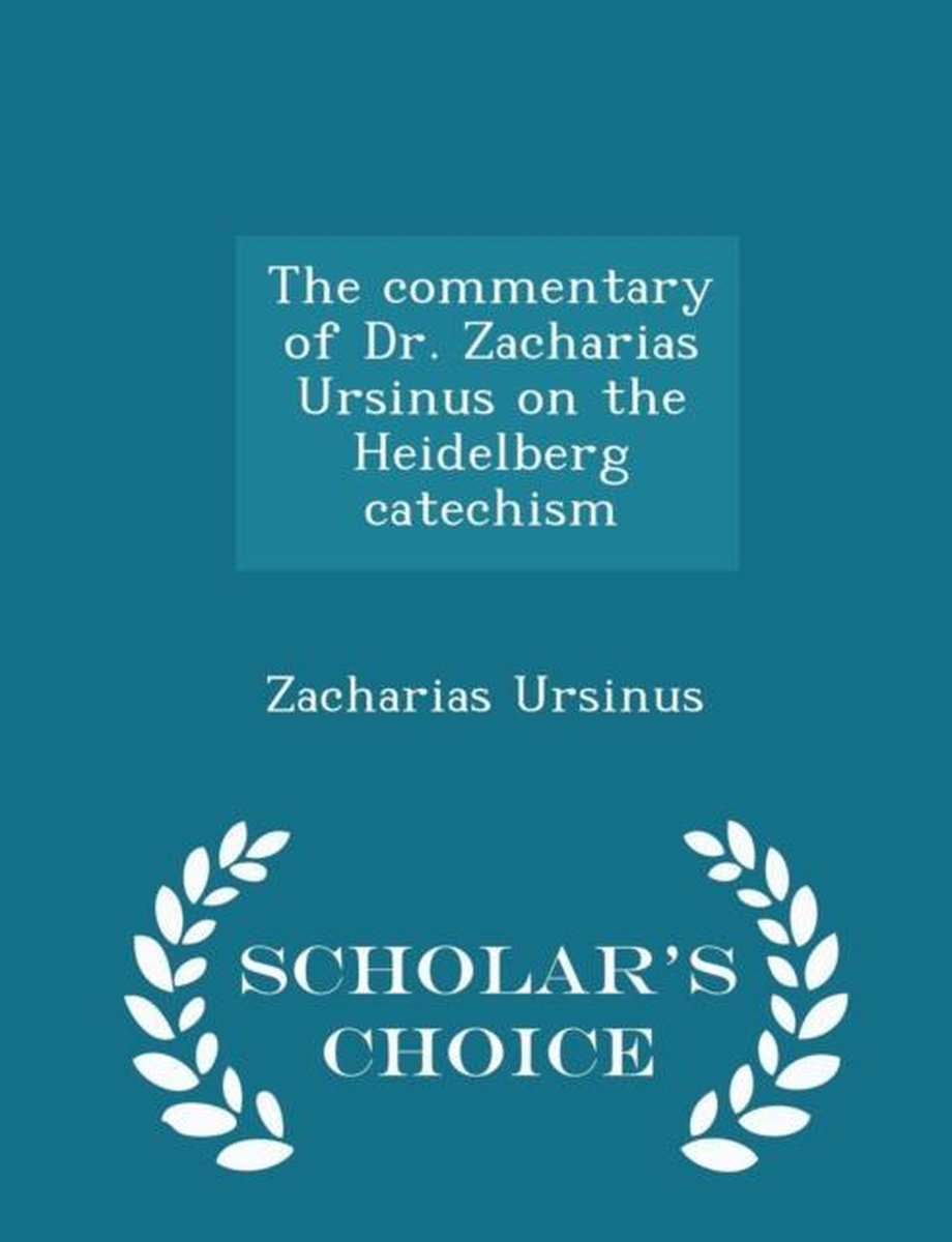 zacharias ursinus commentary on the heidelberg catechism
