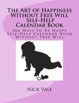 The Art of Happiness Without Free Will Self-Help Calendar Book