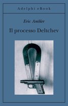 Opere di Eric Ambler 4 - Il processo Deltchev