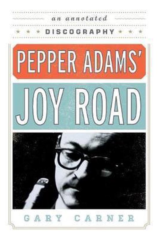 Boek 'Pepper Adams' Joy Road' door Gary Carner, met een zwart-witfoto van een man met bril.