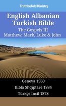 Parallel Bible Halseth English 1387 - English Albanian Turkish Bible - The Gospels III - Matthew, Mark, Luke & John