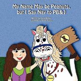 My Name May Be Peanuts, But I Say Nay to PB&J