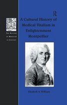 A Cultural History of Medical Vitalism in Enlightenment Montpellier