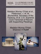 Madalyn Murray O'Hair Et Al., Petitioners, V. W. M. Blumenthal, Secretary of the Treasury, Et Al. U.S. Supreme Court Transcript of Record with Supporting Pleadings