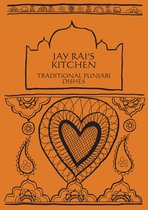 Jay Rai's Kitchen - Indian Cookbooks - Traditional Punjabi Dishes: Jay Rai's Kitchen