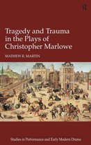 Tragedy and Trauma in the Plays of Christopher Marlowe