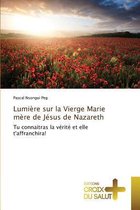 Omn.Croix Salut- Lumière Sur La Vierge Marie Mère de Jésus de Nazareth