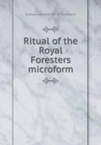 Ritual of the Royal Foresters microform