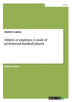 Athlete or employee. A study of professional handball players