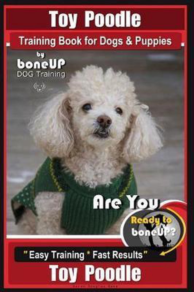 Toy Poodle Training- Toy Poodle Training Book for Dogs and Puppies By Bone Up Dog Training - Karen Douglas Kane