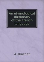 An etymological dictionary of the French language