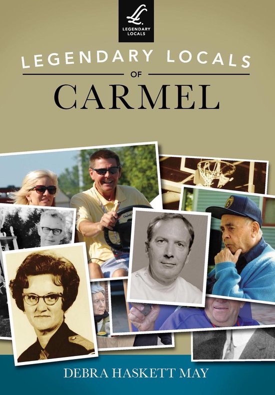 Legendary Locals of Carmel (ebook), Debra Haskett May | 9781439656518 | Boeken | bol.com