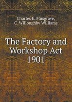 The Factory and Workshop Act 1901