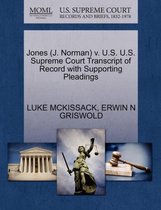 Jones (J. Norman) V. U.S. U.S. Supreme Court Transcript of Record with Supporting Pleadings