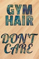 Gym Hair Don't Care