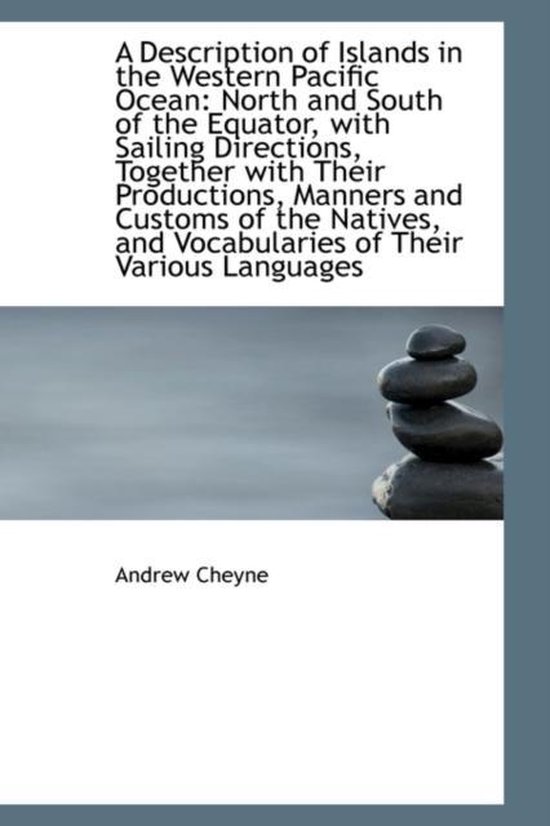 A Description of Islands in the Western Pacific Ocean, Andrew Cheyne