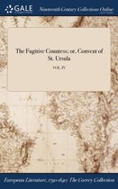 The Fugitive Countess; Or, Convent of St. Ursula; Vol. IV
