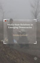 Media State Relations in Emerging Democracies