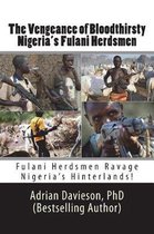 The Vengeance of Bloodthirsty Nigeria's Fulani Herdsmen