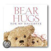 Bear Hugs For My Daughter