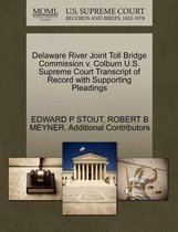 Delaware River Joint Toll Bridge Commission V. Colburn U.S. Supreme Court Transcript of Record with Supporting Pleadings