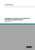 Zulassigkeit Von Zwang in Der Medizinischen Behandlung Gesetzlich Betreuter