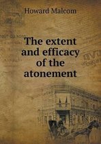 The Extent and Efficacy of the Atonement