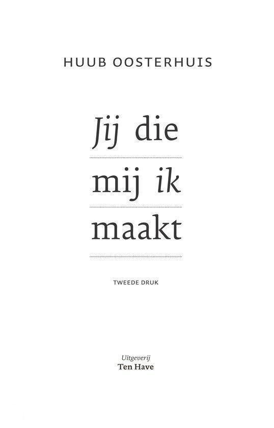 De witte cover van het boek 'Jij die mij ik maakt' van Huub Oosterhuis, met 'Tweede Druk' en Uitgeverij Ten Have.