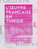 L'OEuvre française en Tunisie