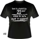 Funny shirt - Ben ik eindelijk 21 jaar krijg ik zo'n kut t-shirt mt XL