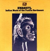 Kwakiutl: Indian Music of the Pacific Northwest