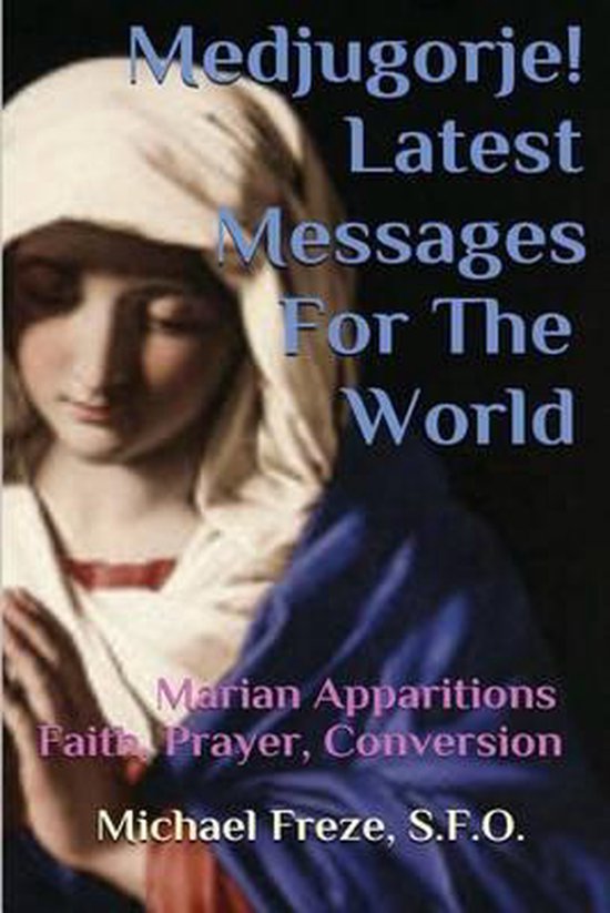 Medjugorje! Latest Marian Messages For The World 9781530302277