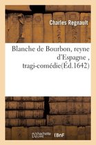 Blanche de Bourbon, Reyne D'Espagne, Tragi-Comedie