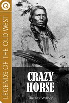 Crazy Horse. The Last Warrior