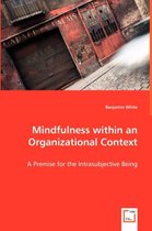 Mindfulness within an Organizational Context - A Premise for the Intrasubjective Being