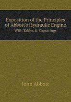 Exposition of the Principles of Abbott's Hydraulic Engine With Tables & Engravings