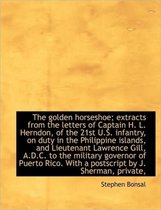 The Golden Horseshoe; Extracts from the Letters of Captain H. L. Herndon, of the 21st U.S. Infantry,