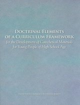 Doctrinal Elements of a Curriculum Framework for the Development of Catechetical Materials for Young People of High School Age