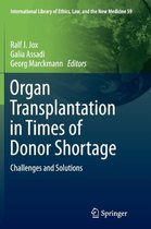 International Library of Ethics, Law, and the New Medicine- Organ Transplantation in Times of Donor Shortage