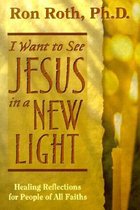 I Want to See Jesus in a New Light